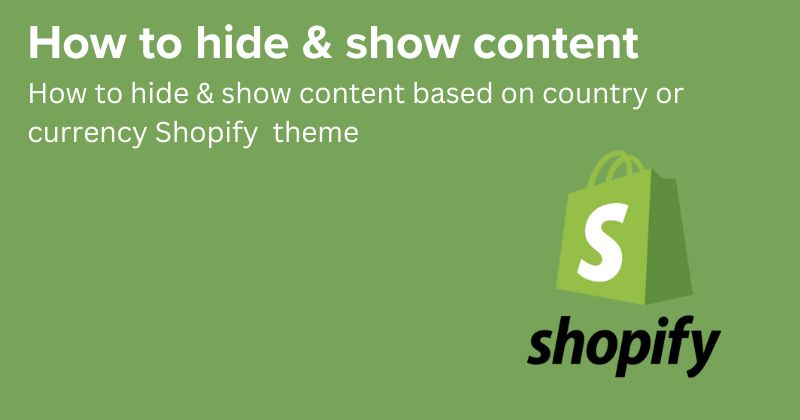 How to hide & show content based on country or currency Shopify Templating