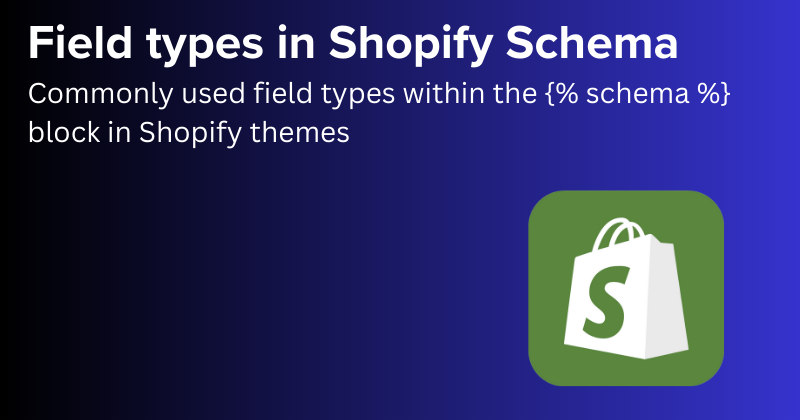 Commonly used field types within the {% schema %} block in Shopify themes